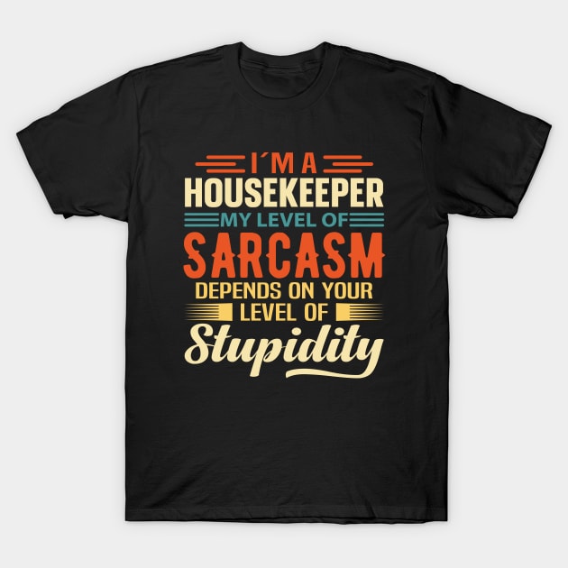 I'm A Housekeeper T-Shirt by Stay Weird